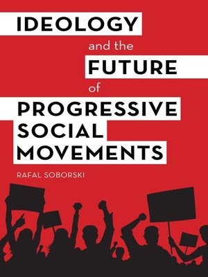 cover image of Ideology and the Future of Progressive Social Movements